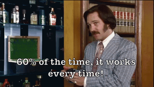 what marketing douche bros sound like to me gif image clip of Paul Rudd in Anchorman, talking about a crappy cologne. He says "60% of the time, it works every time!"