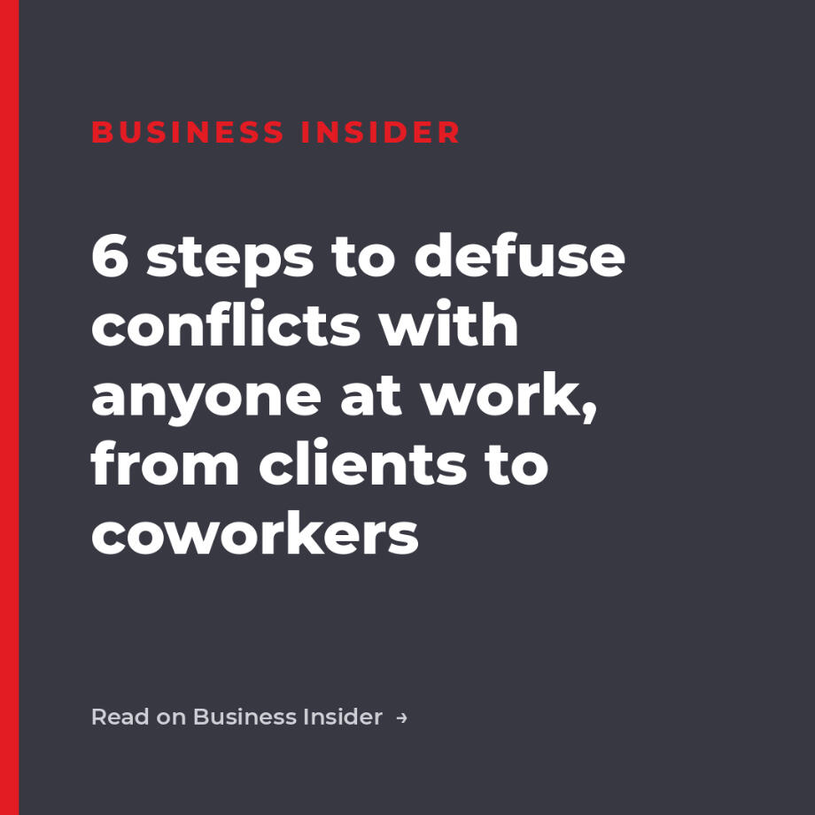 Business Insider - 6 steps to defuse conflicts at work